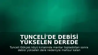 Tunceli'de Debisi Yükselen Derede Mahsur Kalan 3 Kardeş Kurtarıldı