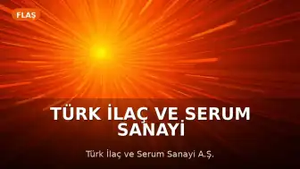 Türk İlaç ve Serum Sanayi A.Ş. Finansal Zorluklar Nedeniyle Konkordato Başvurusunda Bulundu