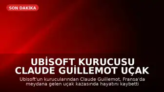 Ubisoft Kurucusu Claude Guillemot Uçak Kazasında Yaşamını Yitirdi