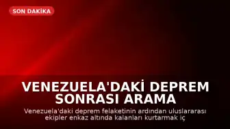 Venezuela'daki Deprem Sonrası Arama Kurtarma Çalışmalarında Zamanla Yarış Sürüyor