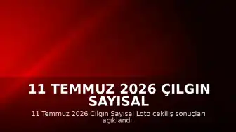 11 Temmuz 2026 Çılgın Sayısal Loto Çekiliş Sonuçları Açıklandı
