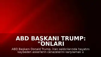 ABD Başkanı Trump: "Onları onurlandıracağız"