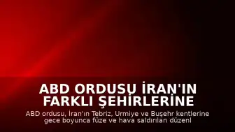 ABD Ordusu İran'ın Farklı Şehirlerine Hava Saldırıları Düzenledi