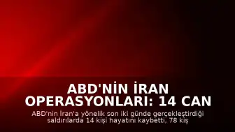 ABD'nin İran Operasyonları: 14 Can Kaybı ve 78 Yaralı