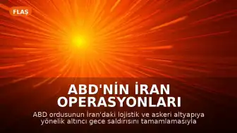 ABD'nin İran Operasyonları Genişliyor: Altyapı Hedef Alındı ve Bölgesel Gerilim Arttı