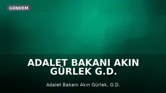 Adalet Bakanı Akın Gürlek G.D. Soruşturmasına İlişkin: 'Ucu nereye giderse gitsin...'