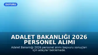 Adalet Bakanlığı 2026 Personel Alımı Başvuru Sonuçları Bekleniyor