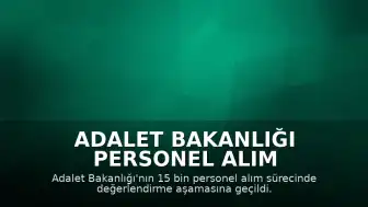 Adalet Bakanlığı Personel Alım Sonuçları ve Sınav Tarihleri Açıklandı