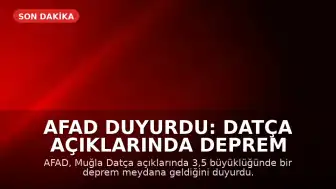 AFAD Duyurdu: Datça Açıklarında Deprem Meydana Geldi