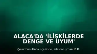 Alaca'da 'İlişkilerde denge ve uyum' konulu seminer gerçekleştirildi