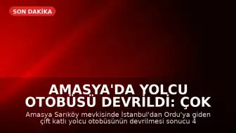 Amasya'da Yolcu Otobüsü Devrildi: Çok Sayıda Yaralı Var