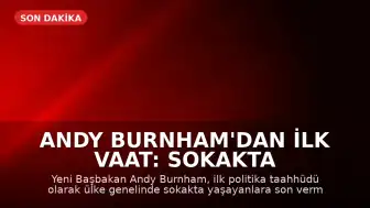 Andy Burnham'dan İlk Vaat: Sokakta Yaşayanlara Son Verme