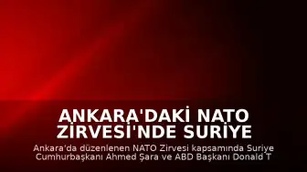 Ankara'daki NATO Zirvesi'nde Suriye Cumhurbaşkanı Şara ile ABD Başkanı Trump Bir Araya Geldi