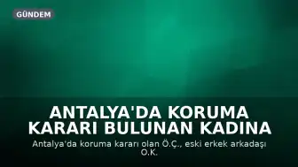 Antalya'da Koruma Kararı Bulunan Kadına Bıçaklı Saldırı: İhmal İddiası