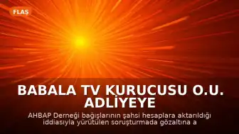 Babala TV Kurucusu O.U. Adliyeye Sevk Edildi