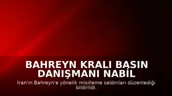 Bahreyn Kralı Basın Danışmanı Nabil Alhamer: "İran saldırıları hava savunma sistemleri tarafından önlendi"