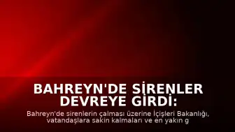 Bahreyn'de Sirenler Devreye Girdi: Vatandaşlara Güvenli Alan Çağrısı