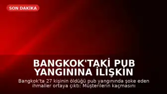 Bangkok'taki Pub Yangınına İlişkin Soruşturmada İhmal Şüphesi: Çıkışlar Kilitlenmiş