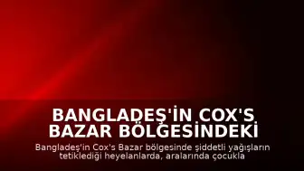 Bangladeş'in Cox's Bazar Bölgesindeki Heyelanlarda 9 Kişi Hayatını Kaybetti