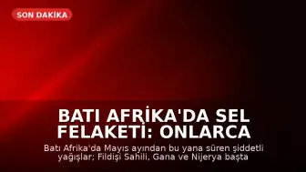 Batı Afrika'da Sel Felaketi: Onlarca Kişi Yaşamını Yitirdi