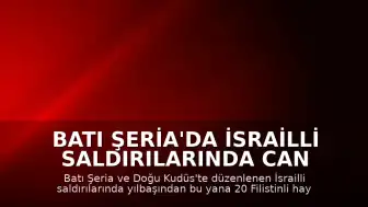 Batı Şeria'da İsrailli Saldırılarında Can Kaybı Artıyor: 20 Filistinli Yaşamını Yitirdi