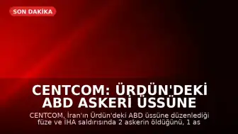 CENTCOM: Ürdün'deki ABD Askeri Üssüne İran Saldırısı Sonrası 2 Asker Hayatını Kaybetti