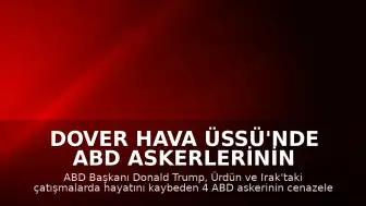 Dover Hava Üssü'nde ABD Askerlerinin Cenaze Töreni: Trump Askerleri Selamladı