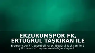 Erzurumspor FK, Ertuğrul Taşkıran ile Sözleşme İmzaladı