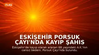 Eskişehir Porsuk Çayı'nda Kayıp Şahıs Ölü Bulundu