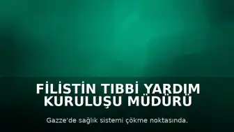 Filistin Tıbbi Yardım Kuruluşu Müdürü Bessam Zekkut: Gazze'de sağlık sistemi felaket aşamasına ulaştı