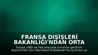 Fransa Dışişleri Bakanlığı'ndan Orta Doğu'da Gerilimin Düşürülmesi Çağrısı