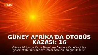 Güney Afrika'da Otobüs Kazası: 16 Kişi Yaşamını Yitirdi