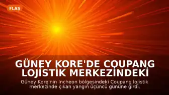 Güney Kore'de Coupang Lojistik Merkezindeki Yangın Üçüncü Gününe Girdi