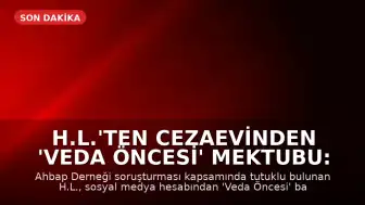 H.L.'ten Cezaevinden 'Veda Öncesi' Mektubu: Kumar Tutkusu ve Ahbap Bağışları Hakkında Açıklamalar