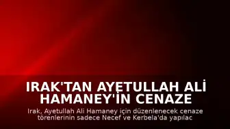 Irak'tan Ayetullah Ali Hamaney'in Cenaze Programına İlişkin Açıklama: Bağdat Programdan Çıkarıldı