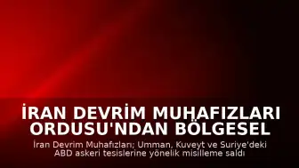 İran Devrim Muhafızları Ordusu'ndan Bölgesel Misilleme: ABD Varlıkları Hedef Alındı
