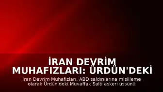 İran Devrim Muhafızları: Ürdün'deki Muvaffak Salti Üssü Füze ve İHA Saldırısıyla Hedef Alındı