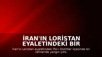 İran'ın Loristan Eyaletindeki Bir Rafineride Yangın Meydana Geldi
