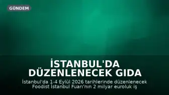 İstanbul'da Düzenlenecek Gıda Fuarı İçin Dev İş Birliği Kararı Alındı