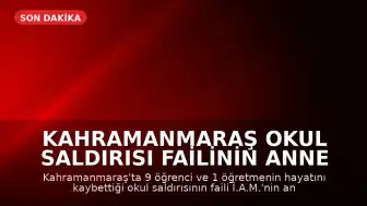 Kahramanmaraş Okul Saldırısı Failinin Anne ve Babası Hakkında İstenen Cezalar Belli Oldu