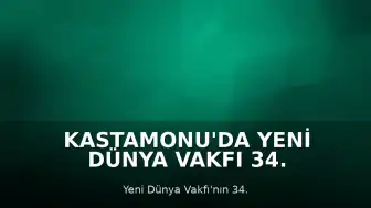 Kastamonu'da Yeni Dünya Vakfı 34. Şubesi Hizmete Açıldı