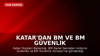 Katar'dan BM ve BM Güvenlik Konseyi'ne Mektup: 'Meşru Müdafaa Hakkımız Saklı'