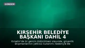 Kırşehir Belediye Başkanı Dahil 4 Sanığa 'Görevi Kötüye Kullanma' Suçundan Hapis Cezası