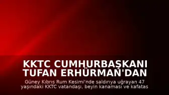 KKTC Cumhurbaşkanı Tufan Erhürman'dan Ayia Napa'daki Saldırıya İlişkin Açıklama: