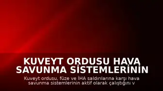 Kuveyt Ordusu Hava Savunma Sistemlerinin Aktif Olduğunu Duyurdu