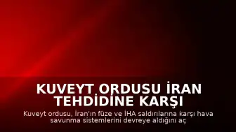 Kuveyt Ordusu İran Tehdidine Karşı Hava Savunma Sistemlerini Aktif Hale Getirdi