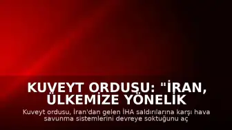 Kuveyt Ordusu: "İran, ülkemize yönelik yeni İHA saldırıları gerçekleştirdi"