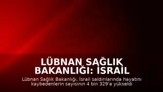 Lübnan Sağlık Bakanlığı: İsrail Saldırılarında Can Kaybı 4 Bin 329'a Ulaştı