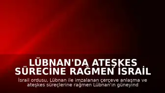 Lübnan'da Ateşkes Sürecine Rağmen İsrail Ordusundan Hava Saldırısı