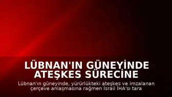 Lübnan'ın Güneyinde Ateşkes Sürecine Rağmen İHA Saldırısı: 2 Kişi Öldü